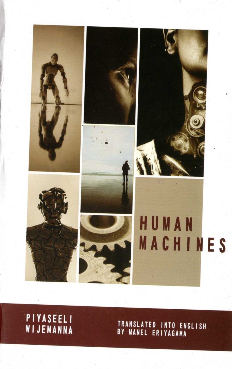 HUMAN MACHINES <table> <tbody> <tr style="height: 23px"> <td style="height: 23px">Category</td> <td style="height: 23px">ENGLISH TRANSLATIONS</td> </tr> <tr style="height: 23px"> <td style="height: 23px">Language</td> <td style="height: 23px">ENGLISH</td> </tr> <tr style="height: 23px"> <td style="height: 23px">ISBN Number</td> <td style="height: 23px">978-624-00-0998-0</td> </tr> <tr style="height: 23px"> <td style="height: 23px">Publisher</td> <td style="height: 23px"> S,GODAGE AND BROTHERS  (PVT) LTD.</td> </tr> <tr style="height: 59px"> <td style="height: 59px">Author Name</td> <td style="height: 59px">MANEL ERIYAGAMA</td> </tr> <tr style="height: 21.5469px"> <td style="height: 21.5469px">Published Year</td> <td style="height: 21.5469px">2021</td> </tr> <tr style="height: 23px"> <td style="height: 23px">Book Weight</td> <td style="height: 23px">255 G</td> </tr> <tr style="height: 23px"> <td style="height: 23px">Book Size</td> <td style="height: 23px">22X14X1 CM</td> </tr> <tr style="height: 21px"> <td style="height: 21px">Pages</td> <td style="height: 21px">136</td> </tr> </tbody> </table>