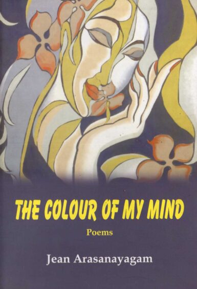 THE COLOUR OF MY MIND <table> <tbody> <tr style="height: 23px"> <td style="height: 23px">Category</td> <td style="height: 23px">ENGLISH POETRY</td> </tr> <tr style="height: 23px"> <td style="height: 23px">Language</td> <td style="height: 23px">ENGLISH</td> </tr> <tr style="height: 23px"> <td style="height: 23px">ISBN Number</td> <td style="height: 23px">978-955-20-1959-2</td> </tr> <tr style="height: 23px"> <td style="height: 23px">Publisher</td> <td style="height: 23px"> S,GODAGE AND BROTHERS  (PVT) LTD.</td> </tr> <tr style="height: 60.1875px"> <td style="height: 60.1875px">Author Name</td> <td style="height: 60.1875px">JEAN ARSANAYAGAM</td> </tr> <tr style="height: 21px"> <td style="height: 21px">Published Year</td> <td style="height: 21px">2009</td> </tr> <tr style="height: 23px"> <td style="height: 23px">Book Weight</td> <td style="height: 23px">360 G</td> </tr> <tr style="height: 23px"> <td style="height: 23px">Book Size</td> <td style="height: 23px">22X15X1.5 CM</td> </tr> <tr style="height: 21px"> <td style="height: 21px">Pages</td> <td style="height: 21px">151</td> </tr> </tbody> </table>