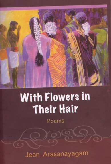 WITH FLOWERS IN THEIR HAIR <table> <tbody> <tr style="height: 23px"> <td style="height: 23px">Category</td> <td style="height: 23px">ENGLISH POETRY</td> </tr> <tr style="height: 23px"> <td style="height: 23px">Language</td> <td style="height: 23px">ENGLISH</td> </tr> <tr style="height: 23px"> <td style="height: 23px">ISBN Number</td> <td style="height: 23px">978-955-30-5880-5</td> </tr> <tr style="height: 23px"> <td style="height: 23px">Publisher</td> <td style="height: 23px"> S,GODAGE AND BROTHERS  (PVT) LTD.</td> </tr> <tr style="height: 60.1875px"> <td style="height: 60.1875px">Author Name</td> <td style="height: 60.1875px">JEAN ARSANAYAGAM</td> </tr> <tr style="height: 21px"> <td style="height: 21px">Published Year</td> <td style="height: 21px">2015</td> </tr> <tr style="height: 23px"> <td style="height: 23px">Book Weight</td> <td style="height: 23px">430 G</td> </tr> <tr style="height: 23px"> <td style="height: 23px">Book Size</td> <td style="height: 23px">22X15X2 CM</td> </tr> <tr style="height: 21px"> <td style="height: 21px">Pages</td> <td style="height: 21px">176</td> </tr> </tbody> </table>