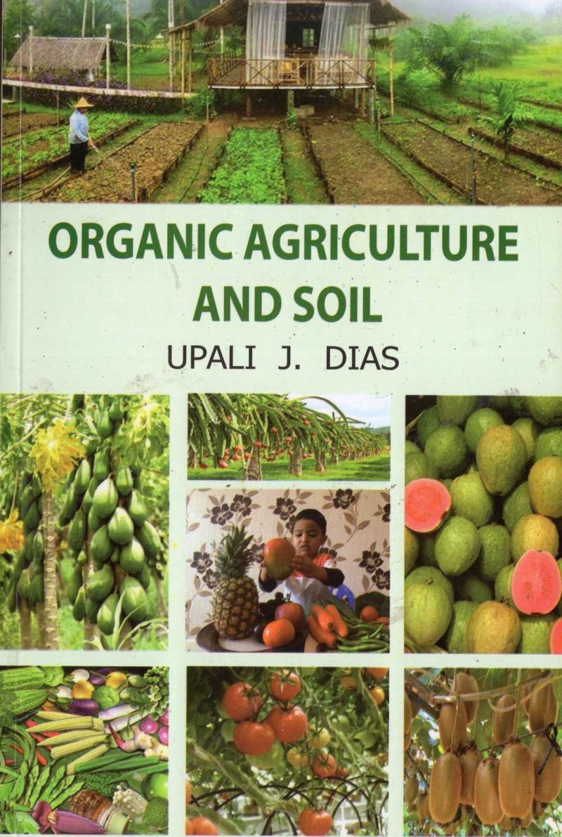 ORGANIC AGRICULTURE AND SOIL <table> <tbody> <tr style="height: 23px"> <td style="height: 23px">Category</td> <td style="height: 23px"> AGRICULTURE</td> </tr> <tr style="height: 23px"> <td style="height: 23px">Language</td> <td style="height: 23px">ENGLISH</td> </tr> <tr style="height: 23px"> <td style="height: 23px">ISBN Number</td> <td style="height: 23px">978-955-30-9870-2</td> </tr> <tr style="height: 23px"> <td style="height: 23px">Publisher</td> <td style="height: 23px"> S,GODAGE AND BROTHERS  (PVT) LTD.</td> </tr> <tr style="height: 61.375px"> <td style="height: 61.375px">Author Name</td> <td style="height: 61.375px">UPALI  J DIAS</td> </tr> <tr style="height: 21px"> <td style="height: 21px">Published Year</td> <td style="height: 21px">2019</td> </tr> <tr style="height: 23px"> <td style="height: 23px">Book Weight</td> <td style="height: 23px">245 G</td> </tr> <tr style="height: 23px"> <td style="height: 23px">Book Size</td> <td style="height: 23px">22X14X1 CM</td> </tr> <tr style="height: 21px"> <td style="height: 21px">Pages</td> <td style="height: 21px">176</td> </tr> </tbody> </table>