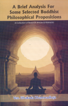 A Brief Analysis For Some Selected Buddhist Philosophical Propositions