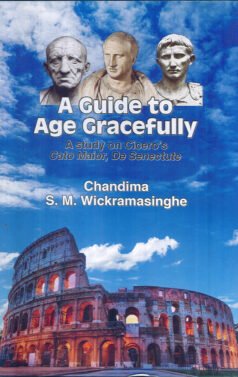 A Guide To Age Gracefully A Study on Cicero’s Cato Maior, De Senectute