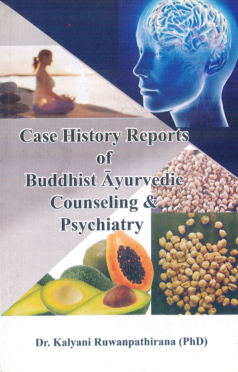 Case History Reports of Buddhist Ayurvedic Counseling and Psychiatry