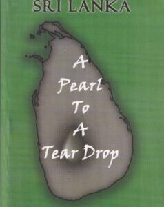 SRI LANKA: A Pearl To A Tear Drop